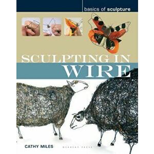 Sculpting in Wire, Paperback - Cathy Miles imagine
