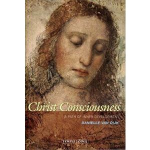 Christ Consciousness. A Path of Inner Development, Paperback - Danielle Van Dijk imagine