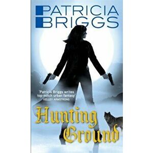 Hunting Ground. Alpha and Omega: Book 2, Paperback - Patricia Briggs imagine