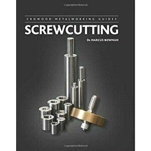 Screwcutting, Hardback - Marcus Bowman imagine