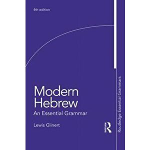 Modern Hebrew: An Essential Grammar, Paperback - Lewis Glinert imagine