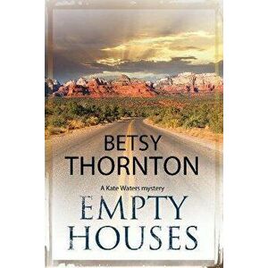 Empty Houses. An Arizona Murder Mystery, Paperback - Betsy Thornton imagine
