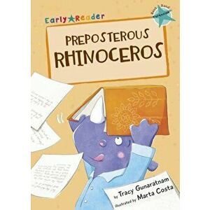 Preposterous Rhinoceros (Turquoise Early Reader), Paperback - Tracy Gunaratnam imagine