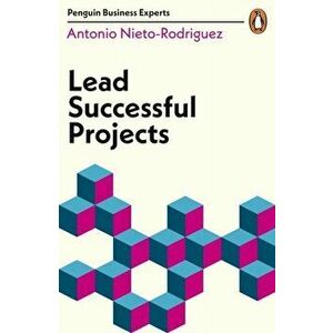 Lead Successful Projects, Paperback - Antonio Nieto-Rodriguez imagine