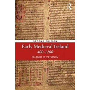 Early Medieval Ireland 400-1200, Paperback - Dr Daibhi O Croinin imagine