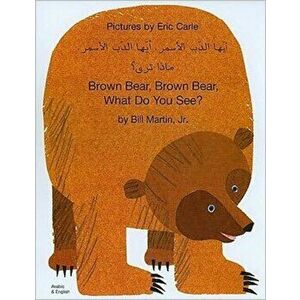 Brown Bear, Brown Bear, What Do You See? In Arabic and English, Paperback - Bill, Jr. Martin imagine
