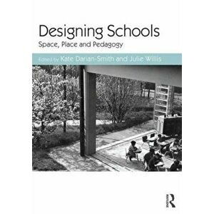 Designing Schools. Space, Place and Pedagogy, Paperback - *** imagine