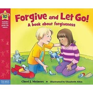 Forgive and Let Go!. A Book About Forgiveness, Paperback - Cheri J. Meiners imagine