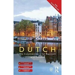 Colloquial Dutch. A Complete Language Course, Paperback - Bruce Donaldson imagine