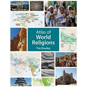 Atlas of World Religions, Paperback - Tim Dowley imagine