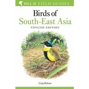 Birds of South-East Asia. Concise Edition, Paperback - Craig Robson imagine