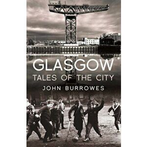 Glasgow. Tales of the City, Paperback - John (Author) Burrowes imagine