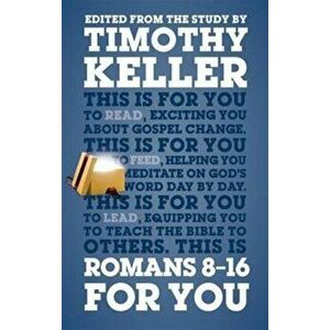 Romans 8 - 16 For You. For reading, for feeding, for leading, Paperback - Timothy Keller imagine