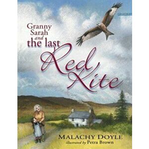 Granny Sarah and the Last Red Kite, Paperback - Malachy Doyle imagine