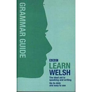 BBC Learn Welsh - Grammar Guide for Learners, Paperback - Meic Gilby imagine