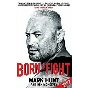 Born To Fight, Paperback - Mark Hunt imagine