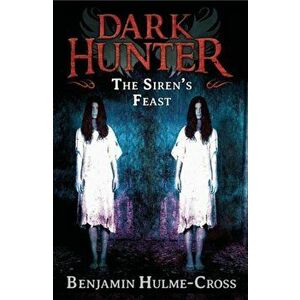 Sirens' Feast (Dark Hunter 11), Paperback - Benjamin Hulme-Cross imagine