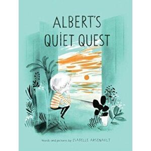 Albert's Quiet Quest, Hardback - Isabelle Arsenault imagine