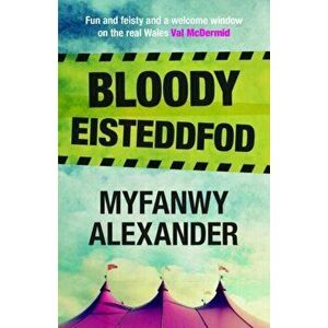 Bloody Eisteddfod, Paperback - Myfanwy Alexander imagine