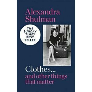 Clothes... and other things that matter, Hardback - Alexandra Shulman imagine