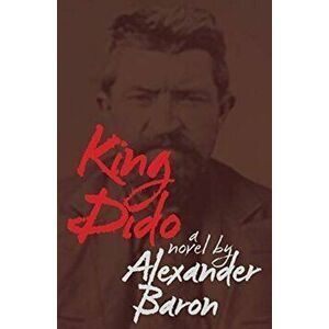 King Dido, Paperback - Alexander Baron imagine