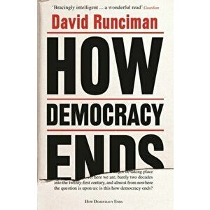 How Democracy Ends, Paperback - David Runciman imagine