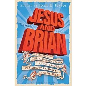 Jesus and Brian. Exploring the Historical Jesus and his Times via Monty Python's Life of Brian, Paperback - *** imagine