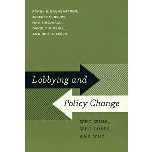 Lobbying and Policy Change. Who Wins, Who Loses, and Why, Paperback - Beth L. Leech imagine