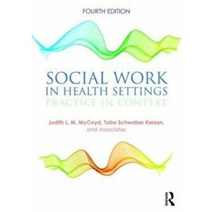 Social Work in Health Settings. Practice in Context, Paperback - Toba Schwaber Kerson imagine