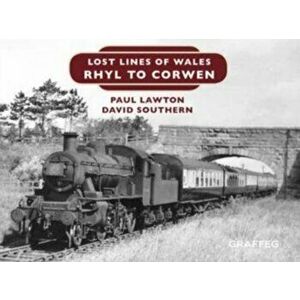 Lost Lines of Wales: Rhyl To Corwen, Hardback - Paul Lawton imagine