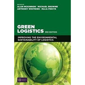 Green Logistics. Improving the Environmental Sustainability of Logistics, Paperback - *** imagine