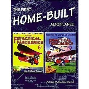 The First Home-Built Aeroplanes, Paperback - Arthur W. J. G. Ord-Hume imagine