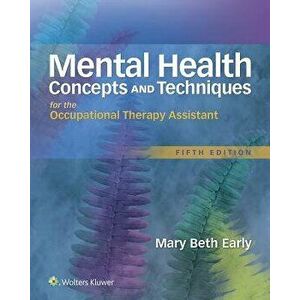 Mental Health Concepts and Techniques for the Occupational Therapy Assistant, Hardback - Mary Beth Early imagine