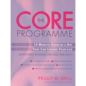 Core Programme. Fifteen Minutes Excercise A Day That Can Change Your Life, Paperback - Peggy Brill imagine