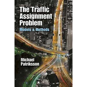 Traffic Assignment Problem. Models and Methods, Paperback - Michael Patriksson imagine