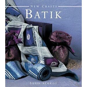 New Crafts: Batik, Hardback - Susie Stokoe imagine