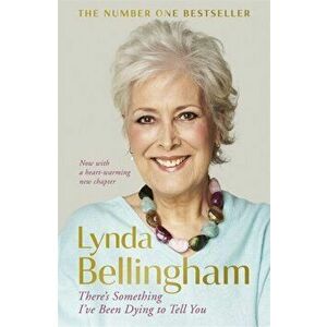 There's Something I've Been Dying to Tell You. The uplifting bestseller, Paperback - Lynda Bellingham imagine