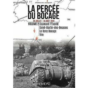 La Percee Du Bocage. 30 Juillet - 16 Aout 1944 (Vol. 2), Hardback - Stephane Jacquet imagine
