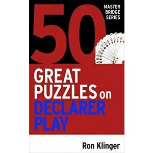 50 Great Puzzles on Declarer Play, Paperback - Ron Klinger imagine