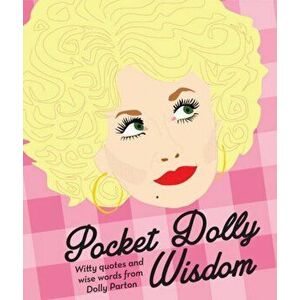Pocket Dolly Wisdom. Witty Quotes and Wise Words from Dolly Parton, Hardback - *** imagine