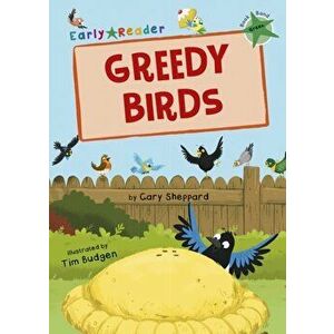 Greedy Birds (Green Early Reader), Paperback - Gary Sheppard imagine