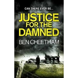 Justice for the Damned. A serial killer thriller that builds to a savagely beautiful finale, Paperback - Ben Cheetham imagine