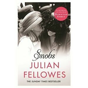 Snobs. A Novel, Paperback - Julian Fellowes imagine