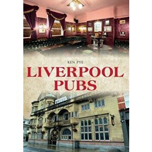 Liverpool Pubs, Paperback - Ken Pye imagine