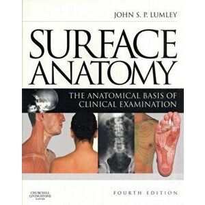 Surface Anatomy. The Anatomical Basis of Clinical Examination, Paperback - John S. P. Lumley imagine