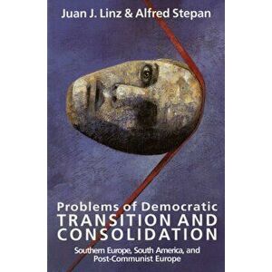 Problems of Democratic Transition and Consolidation. Southern Europe, South America, and Post-Communist Europe, Paperback - Alfred Stepan imagine