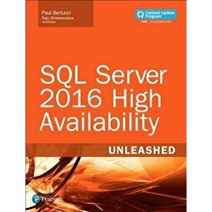 SQL Server 2016 High Availability Unleashed (includes Content Update Program), Paperback - Raju Shreewastava imagine