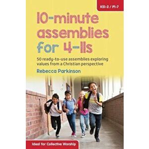 10-Minute Assemblies for 4-11s. 50 ready-to-use assemblies exploring values from a Christian perspective, Paperback - Rebecca Parkinson imagine