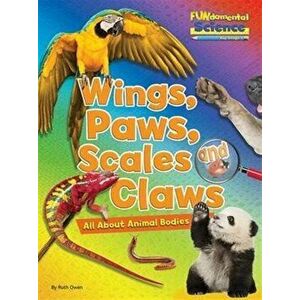 Fundamental Science Key Stage 1: Wings, Paws, Scales and Claws: All About Animal Bodies, Paperback - Ruth Owen imagine