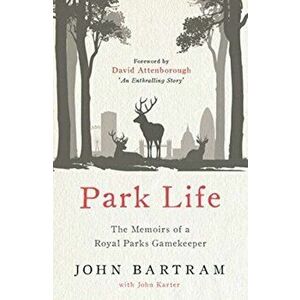 Park Life. The Memoirs of a Royal Parks Gamekeeper, Paperback - John Karter imagine